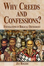 Why Creeds and Confessions?